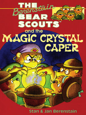 cover image of The Berenstain Bear Scouts and the Magic Crystal Caper
